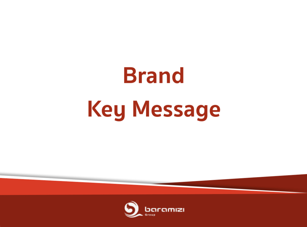  Brand Key Message Baramizi